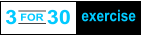 3 for 30 excerise - Three exercises, 10 x each, repeat 3 times. Class will keep you engaged, interested and good-tired, while you’re improving your cardiovascular endurance and strength.